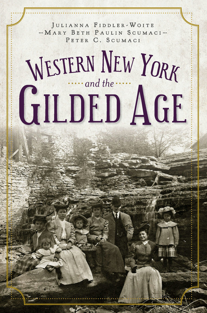 Western New York and the Gilded Age, New York: Julianna Fiddler
