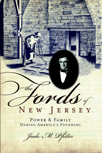 The Fords Of New Jersey Power Family During America S Founding New