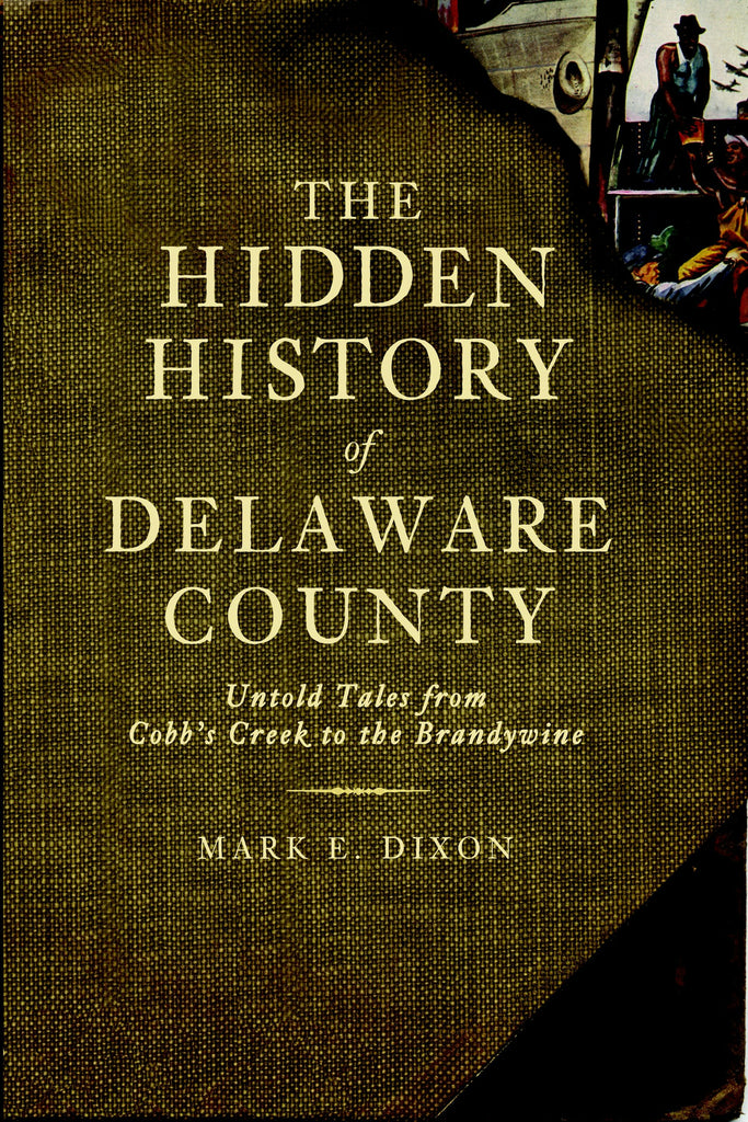 The Hidden History of Delaware County: Untold Tales from Cobb's