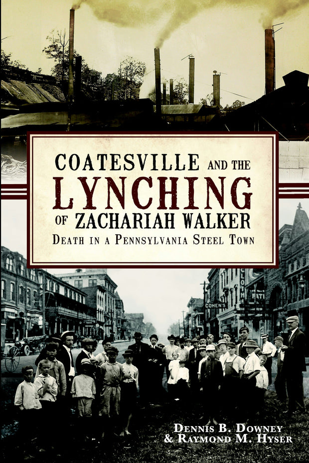 Coatesville and the Lynching of Zachariah Walker: