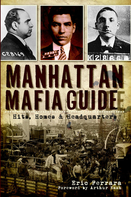 Manhattan Mafia Guide, New York: Eric Ferrara: 9781609493066: True