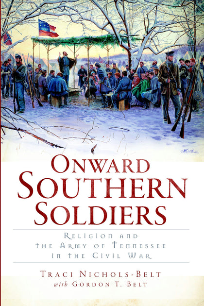Onward Southern Soldiers:, Tennessee: Traci Nichols-Belt