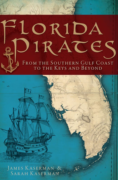 Florida Pirates, Florida: James Kaserman: 9781609494193: Paperback ...