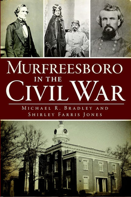 Murfreesboro in the Civil War, Tennessee: Michael R. Bradley