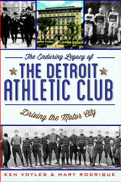 The Enduring Legacy of the Detroit Athletic Club: Driving the Motor City