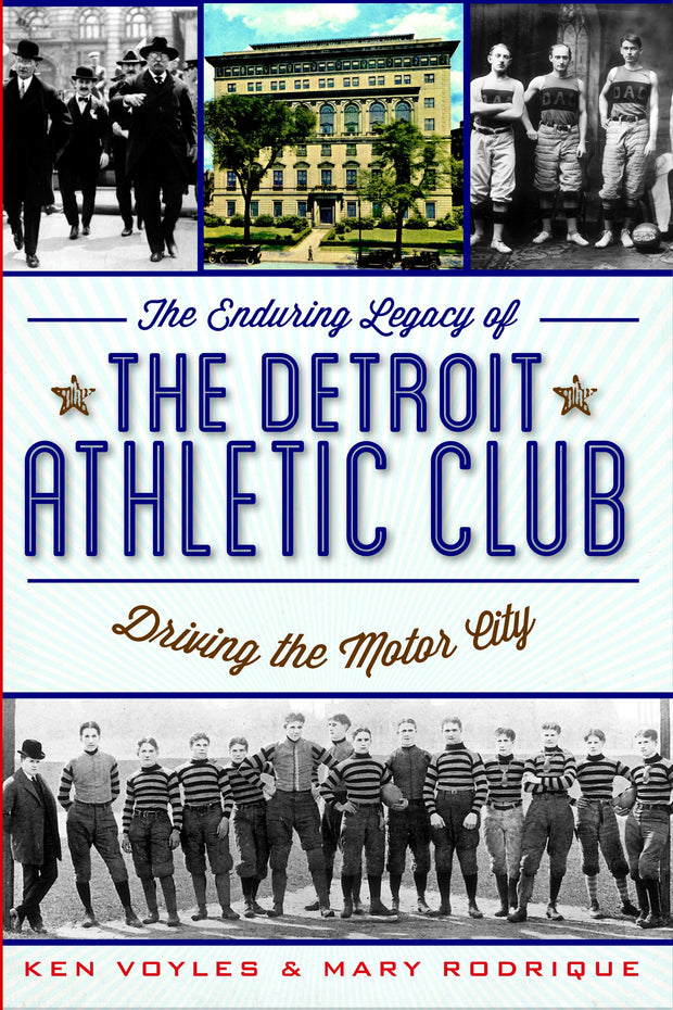 The Enduring Legacy of the Detroit Athletic Club: Driving the Motor City