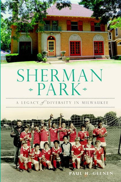 Sherman Park:, Wisconsin: Paul Geenen: 9781609496418: Brief