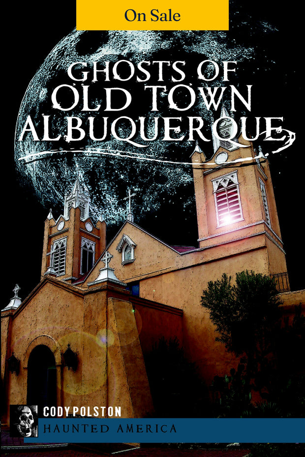 Ghosts of Old Town Albuquerque