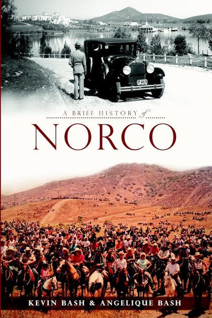 A Brief History of Norco, California: Kevin Bash: 9781609497019: Brief ...