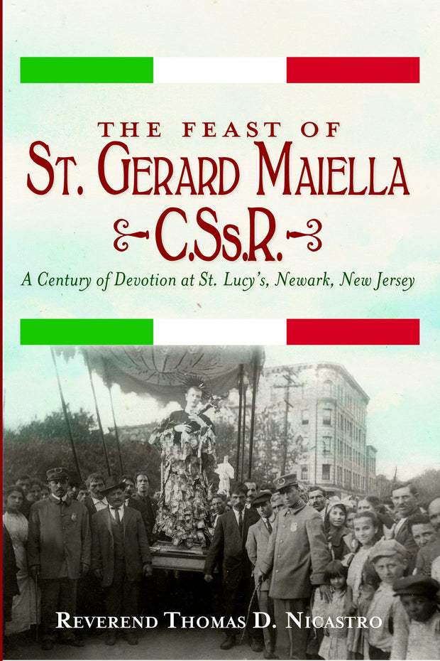 The Feast of St. Gerard Maiella, C.Ss.R. : A Century of Devotion at St. Lucy's, Newark