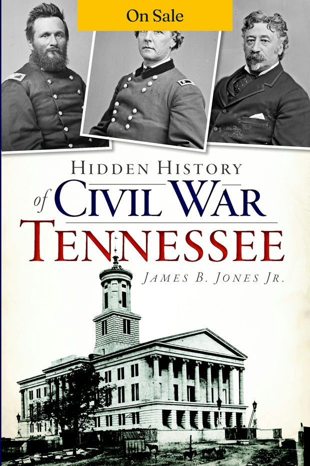 Hidden History of Civil War Tennessee