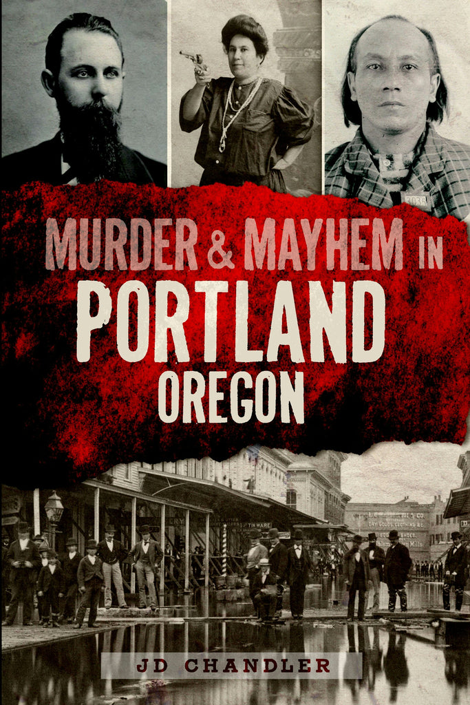 Murder & Mayhem in Portland, Oregon, Oregon: JD Chandler