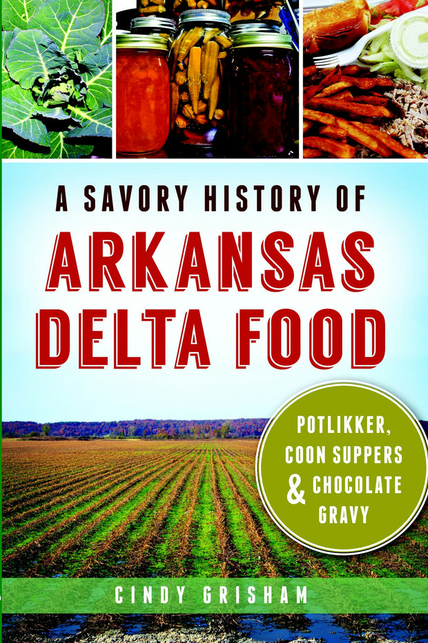 Savory History of Arkansas Delta Food, A