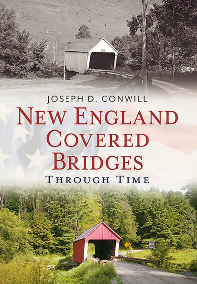 New England Covered Bridges Through Time