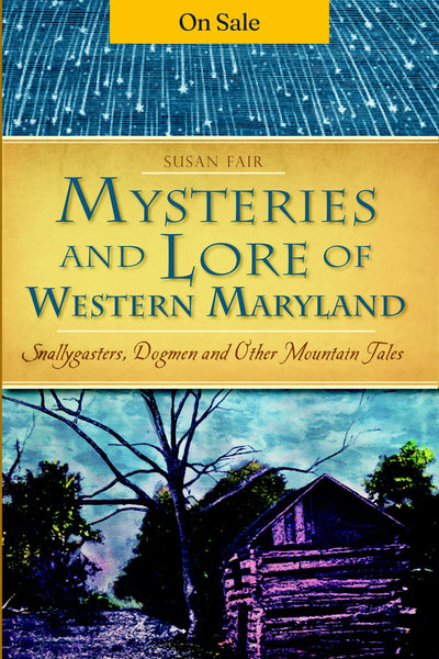 Mysteries and Lore of Western Maryland