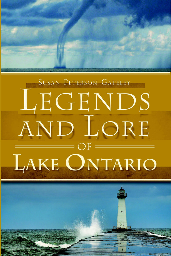 Legends and Lore of Lake Ontario, New York: Susan Peterson Gateley