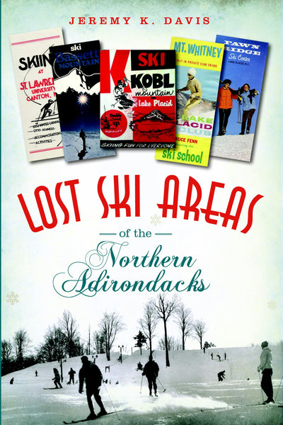Lost Ski Areas of the Northern Adirondacks