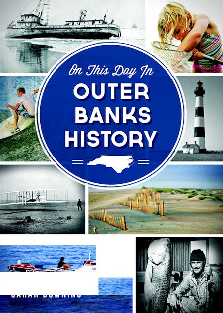 On This Day in Outer Banks History, North Carolina: Sarah Downing ...