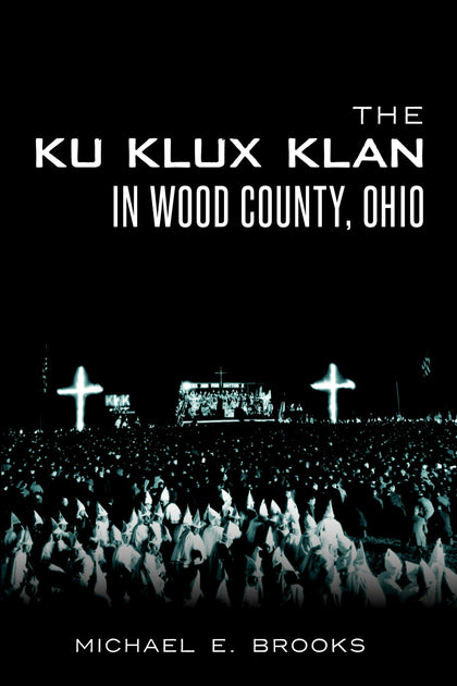 アロマグッズ kkk The Ku Klux Klan in Wood County, Ohio, Ohio: Michael E. Brooks