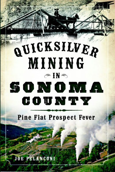 Cover image for Quicksilver Mining in Sonoma County, isbn: 9781626194724