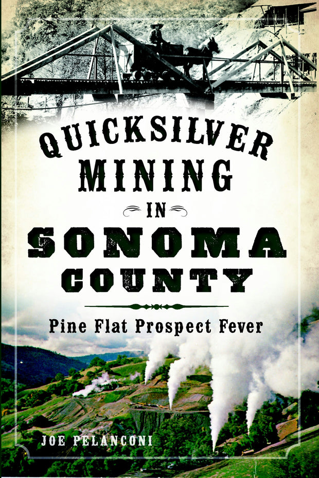 Cover image for Quicksilver Mining in Sonoma County, isbn: 9781626194724