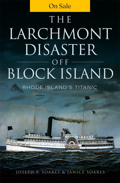 The Larchmont Disaster off Block Island: Rhode Island's Titanic