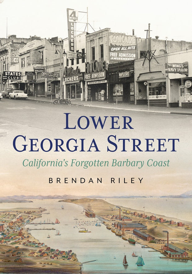Lower Georgia Street–California's Forgotten Barbary Coast