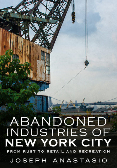Abandoned Industries of New York City