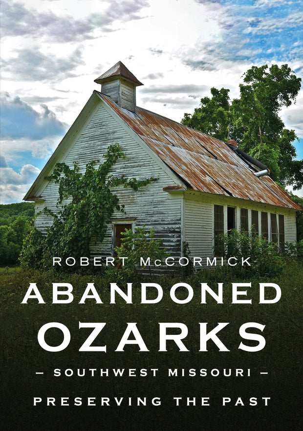Abandoned Ozarks, Southwest Missouri