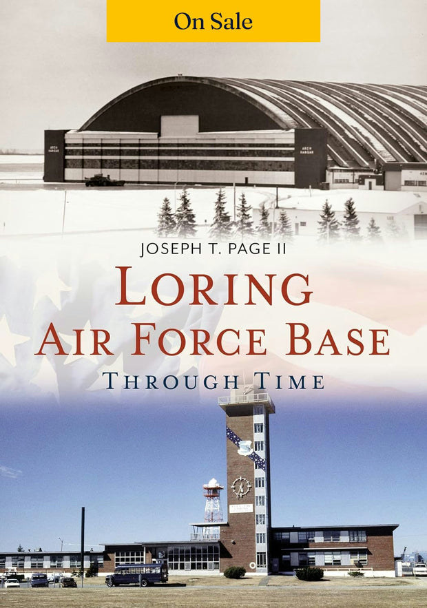 Loring Air Force Base Through Time