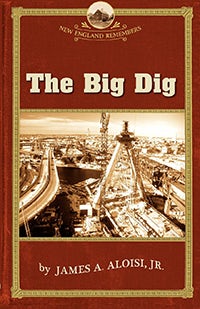 Big Dig, Massachusetts: James A Aloisi: 9781889833828: New England ...
