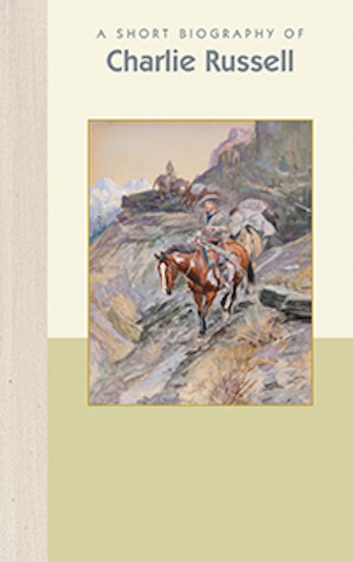 Biography of a Publishing House 洋書 A Short Biography of Charles M. Russell: Applewood Books