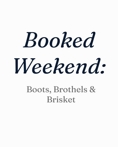 Booked Weekend: Boots, Brothels & Brisket